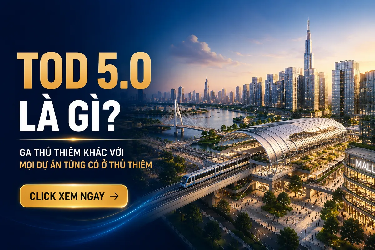 TOD 5.0 Là Gì? Vì Sao Ga Thủ Thiêm Là Tọa Độ Độc Nhất VN